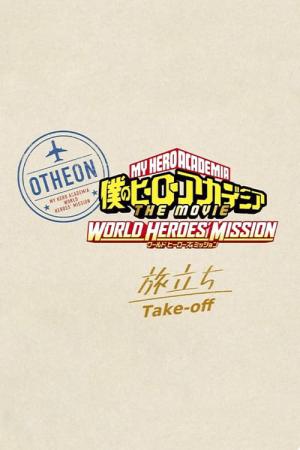 Boku no Hero Academia the Movie 3: World Heroes' Mission - Tabidachi (2022)